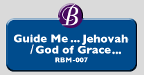 RBM-007 | Guide Me ... Jehovah / God of Grace