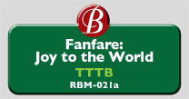 Randol Bass Music - RBM-021a - Fanfare: Joy to the World, TTBB
