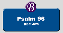 RBM-025 | Psalm 96